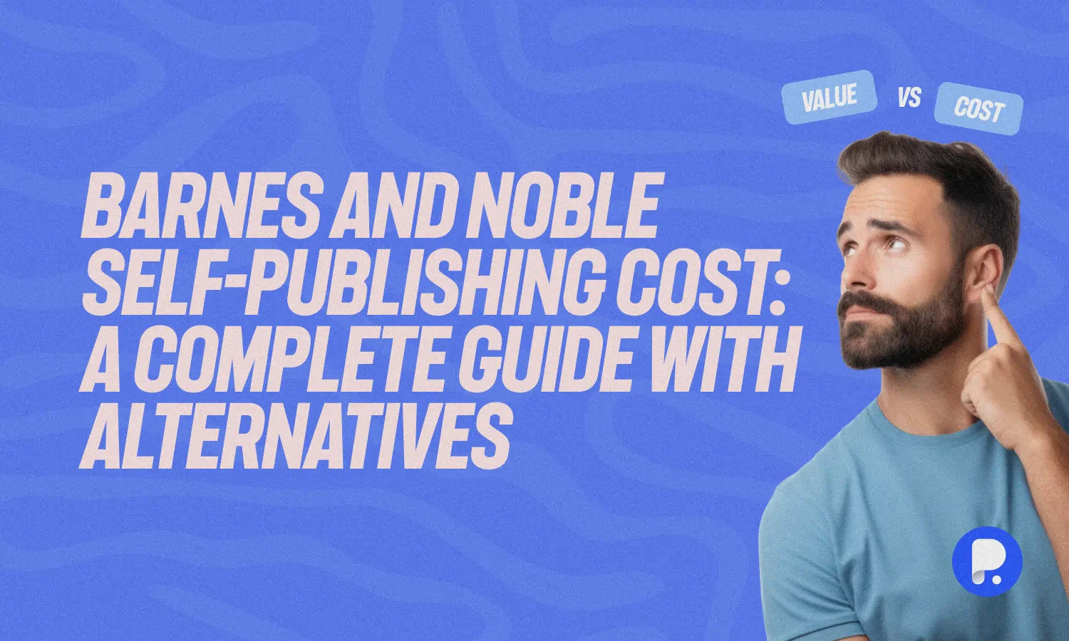 Barnes and Noble Self-Publishing Cost: A Complete Guide with Alternatives